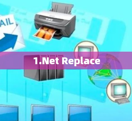 1.Net Replace