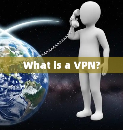 What is a VPN?